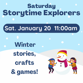Saturday Storytime Explorers January 20 11am