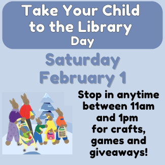 Take your child to the library day Feb 1