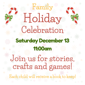 Family Holiday Celebration December 13 at 11am