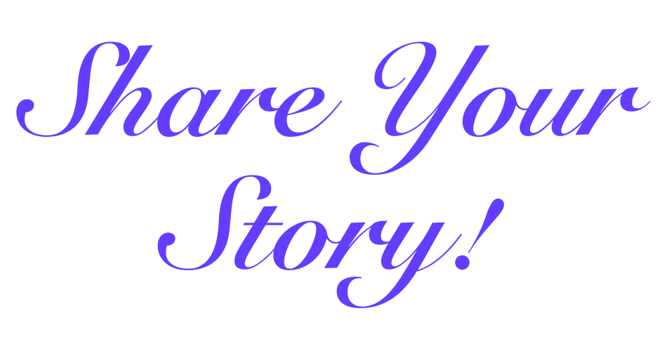 Share Your Story!